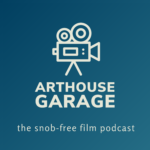 Arthouse Garage: A Movie Podcast